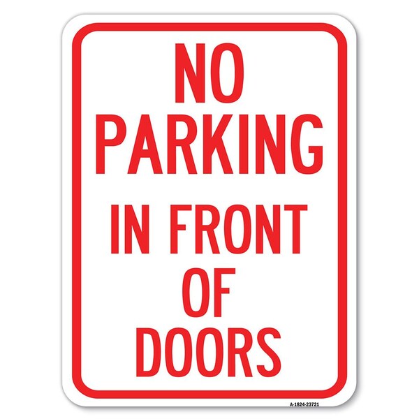 Signmission No Parking in Front of Doors Heavy-Gauge Aluminum Rust Proof Parking Sign, 18" x 24", A-1824-23721 A-1824-23721 - main